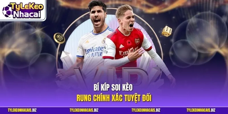 Bí kíp soi kèo rung chính xác tuyệt đối