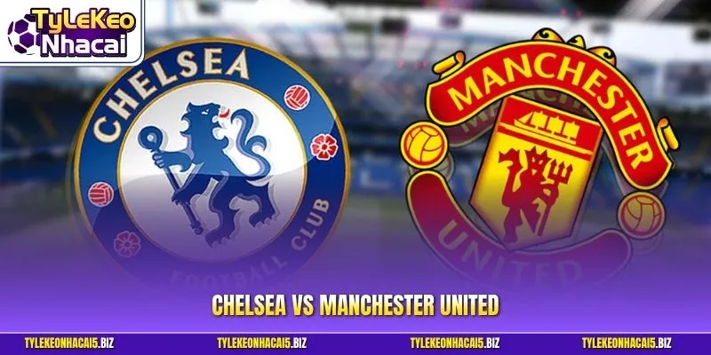 Chelsea vs Manchester United