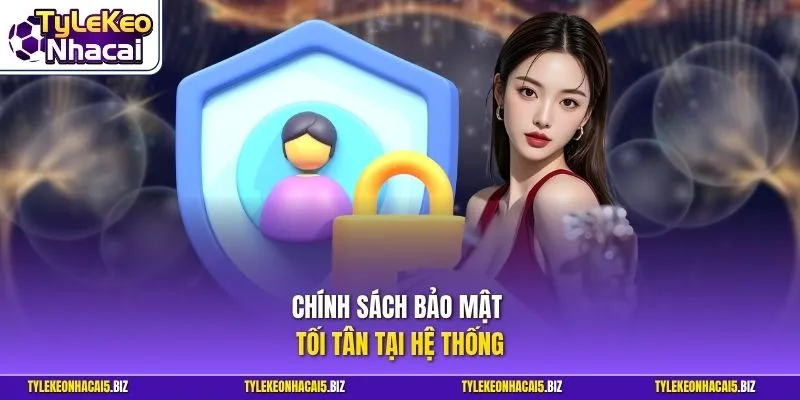 Chính sách bảo mật tối tân tại hệ thống