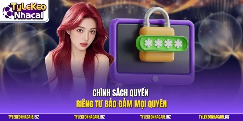 Chính sách quyền riêng tư bảo đảm mọi quyền