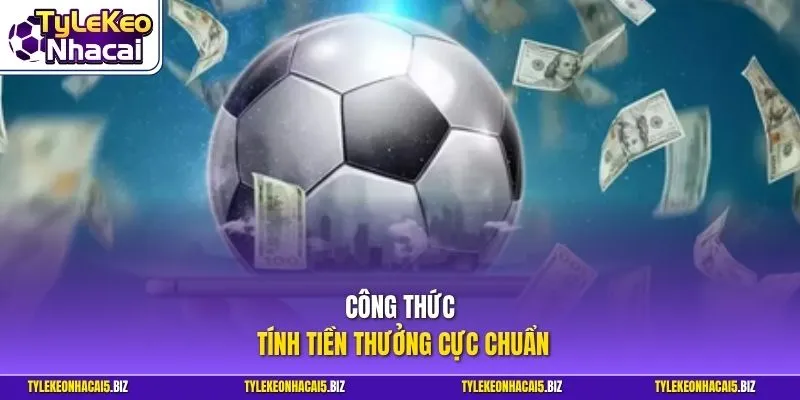 Công thức tính tiền thưởng cực chuẩn