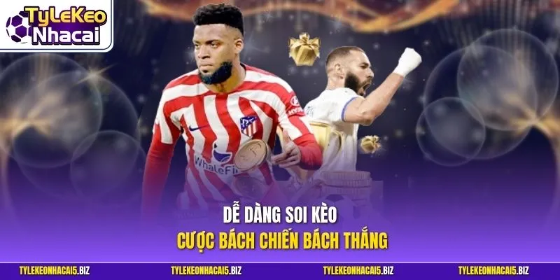 Dễ dàng soi kèo cược bách chiến bách thắng