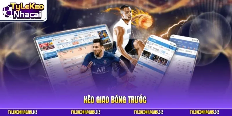 Kèo giao bóng trước