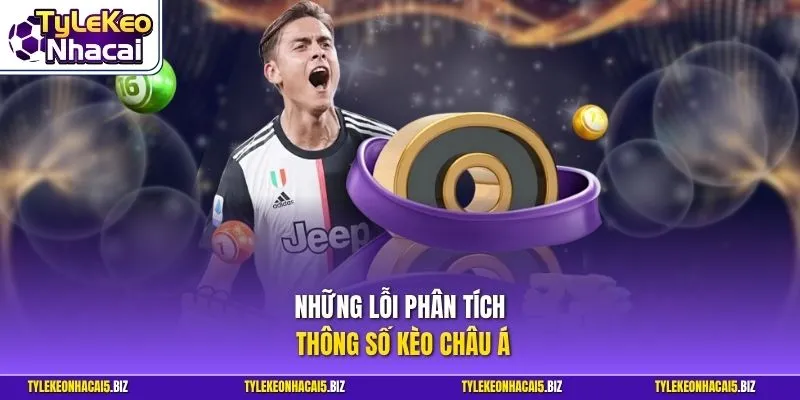 Những lỗi phân tích thông số kèo châu Á