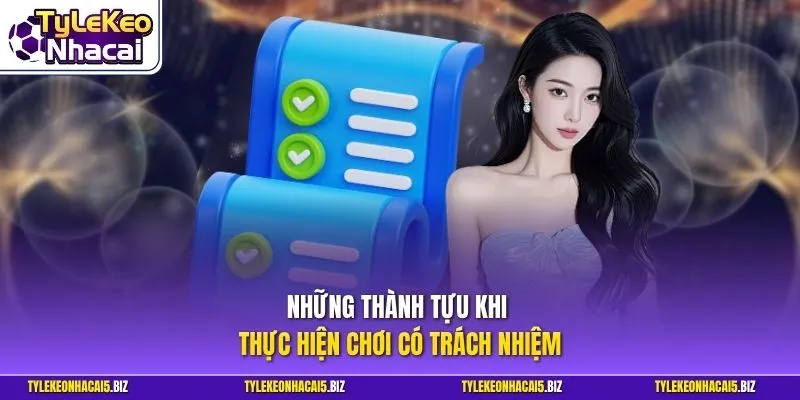 Những thành tựu khi thực hiện chơi có trách nhiệm