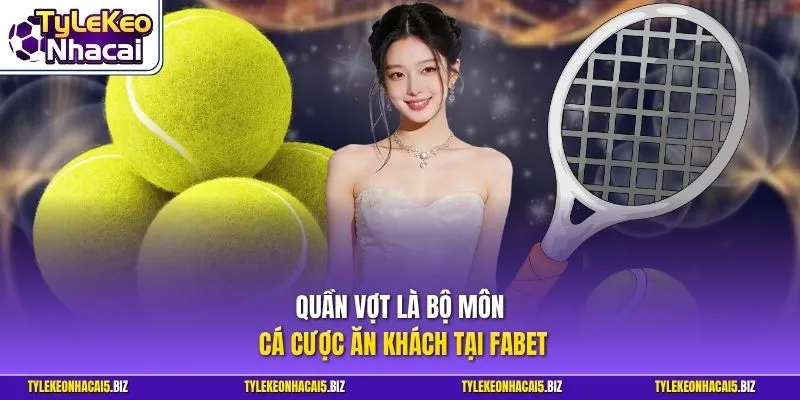 Quần vợt là bộ môn cá cược ăn khách tại FABET
