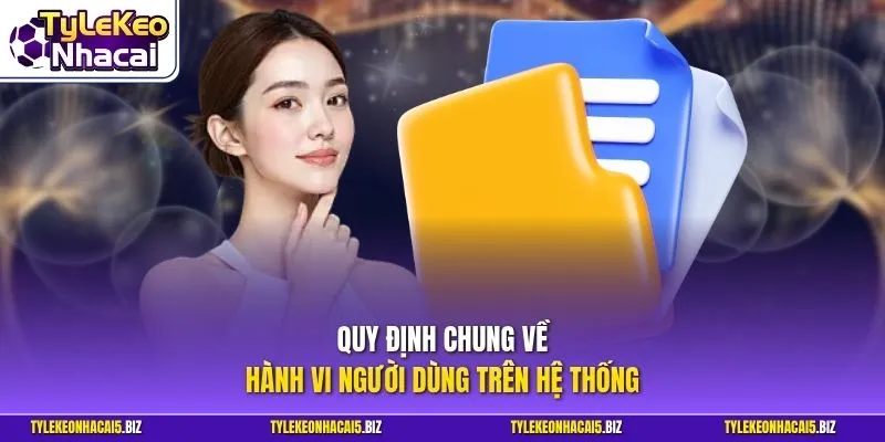 Quy định chung về hành vi người dùng trên hệ thống