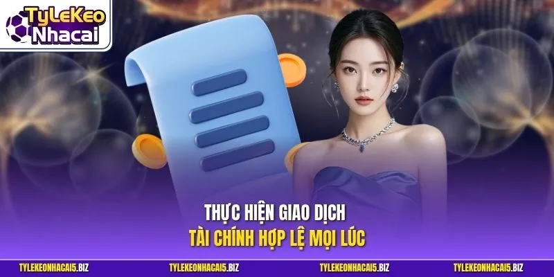 Thực hiện giao dịch tài chính hợp lệ mọi lúc