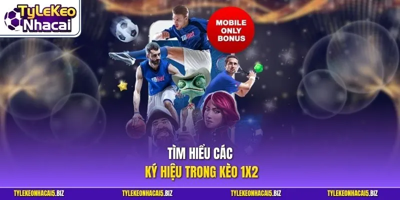 Tìm hiểu các ký hiệu trong kèo 1X2