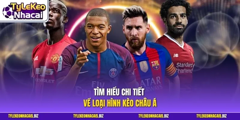 Tìm hiểu chi tiết về loại hình kèo châu Á