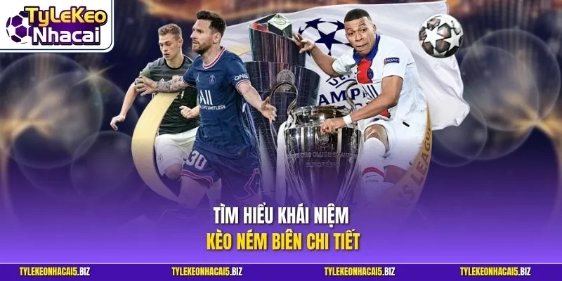Tìm hiểu khái niệm kèo ném biên chi tiết