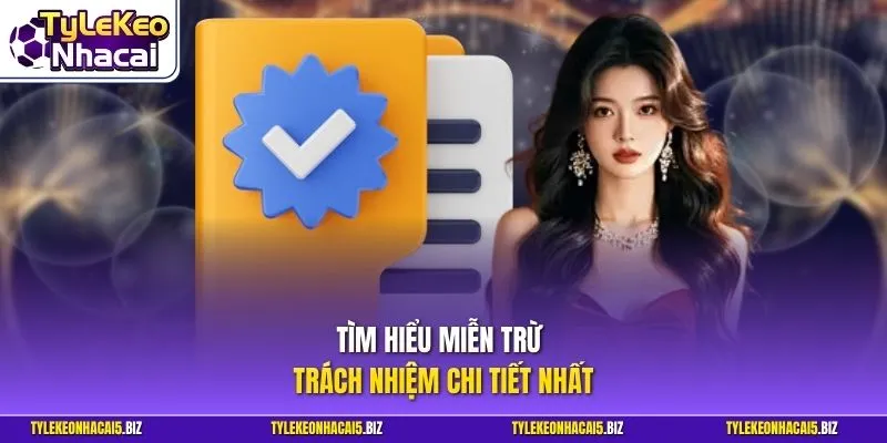 Tìm hiểu miễn trừ trách nhiệm chi tiết nhất