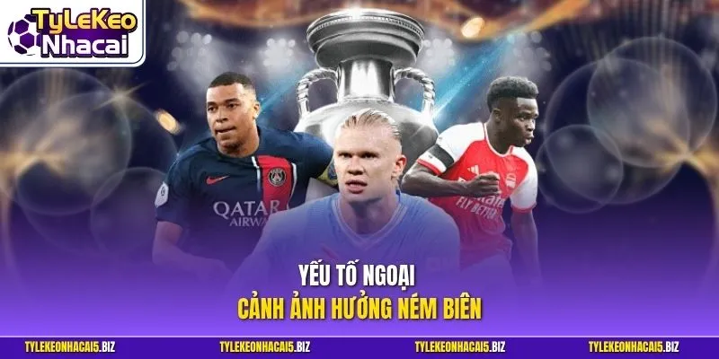 Yếu tố ngoại cảnh ảnh hưởng ném biên